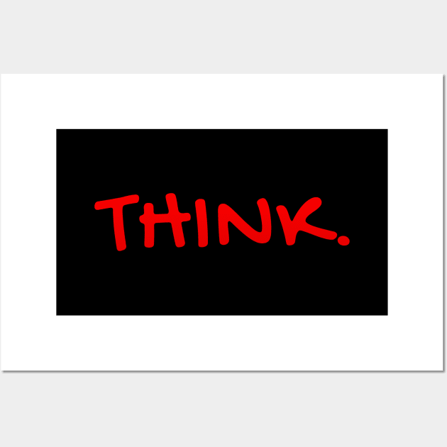 "Think" for Free Thinkers, Students, Professors, Educators Wall Art by strangelyhandsome